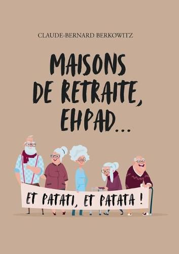 Cover image for Maisons de retraite, ehpad... et patati, et patata !