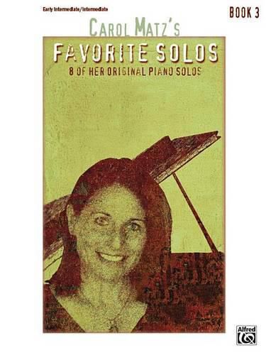 Cover image for Carol Matz Favorite Solos 3: 8 of Her Original Piano Solos