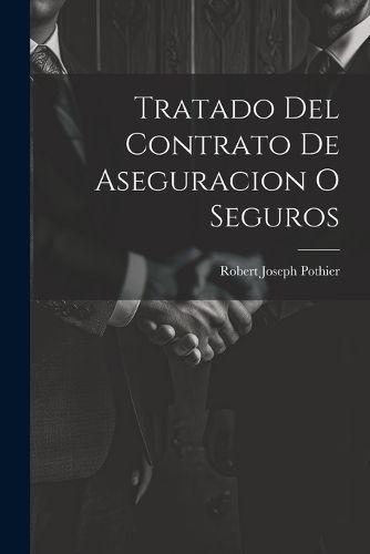 Cover image for Tratado Del Contrato De Aseguracion O Seguros
