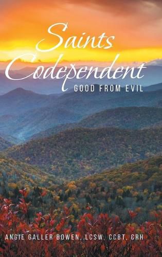 Cover image for Saints Codependent: Good From Evil