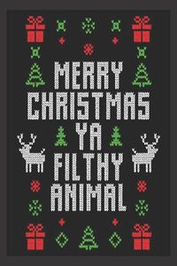 Cover image for Merry Christmas ya filthy animal: Beautiful Journal to write in Best Wishes happy Christmas images Notebook, Blank Journal Christmas decorating ideas, 100 pages with noel images Premium Graphics design (noel gifts)
