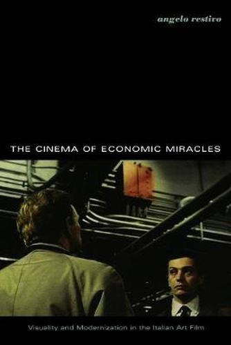 Cover image for The Cinema of Economic Miracles: Visuality and Modernization in the Italian Art Film