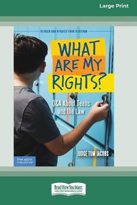 Cover image for What Are My Rights?: Q&A About Teens and the Law [16pt Large Print Edition]