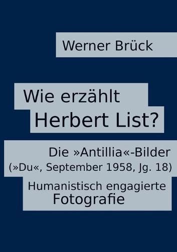 Cover image for Wie erzahlt Herbert List? Die Antillia-Bilder (Du, September 1958, Jg. 18). Humanistisch engagierte Fotografie