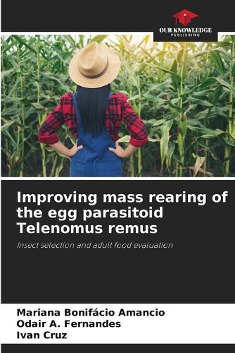 Cover image for Improving mass rearing of the egg parasitoid Telenomus remus