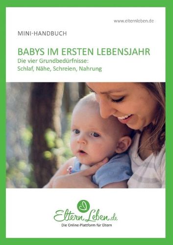Cover image for Dein Baby im ersten Lebensjahr - Handbuch: Die wichtigsten Infos uber die vier Grundbedurfnisse