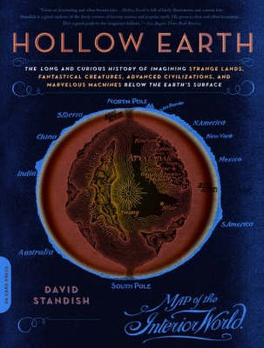 Cover image for Hollow Earth: The Long and Curious History of Imagining Strange Lands, Fantastical Creatures, Advanced Civilizations and Marvelous Machines Below the Earth's Surface