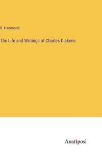 Cover image for The Life and Writings of Charles Dickens