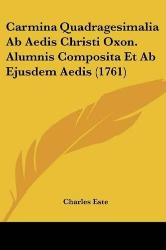 Cover image for Carmina Quadragesimalia AB Aedis Christi Oxon. Alumnis Composita Et AB Ejusdem Aedis (1761)