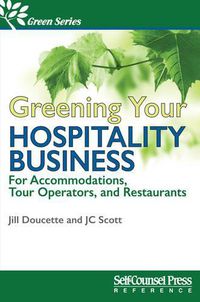 Cover image for Greening Your Hospitality Business: For Accommodations, Tour Operators, and Restaurants