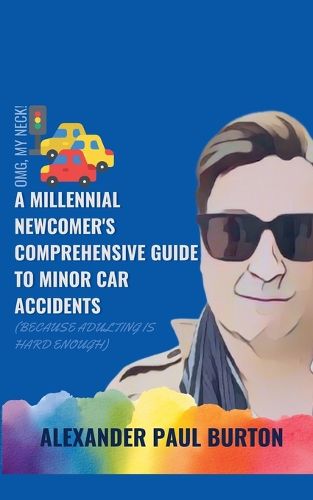 Cover image for OMG, My Neck! A Millennial Newcomer's Comprehensive Guide to Minor Car Accidents in Ontario (Because Adulting is Hard Enough)