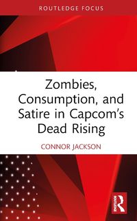 Cover image for Zombies, Consumption, and Satire in Capcom's Dead Rising