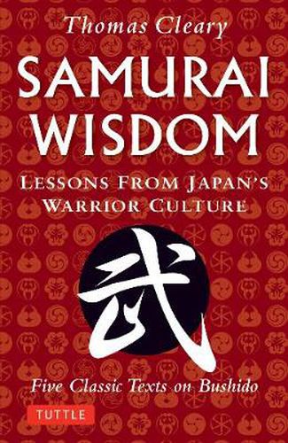 Samurai Wisdom: Lessons from Japan's Warrior Culture - Five Classic Texts on Bushido