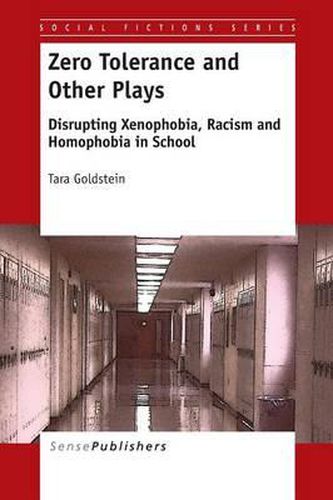 Cover image for Zero Tolerance and Other Plays: Disrupting Xenophobia, Racism and Homophobia in School