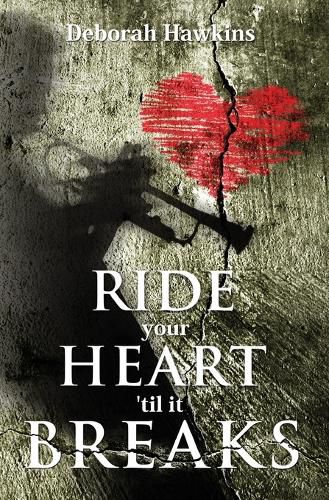 Cover image for Ride Your Heart 'Til It Breaks