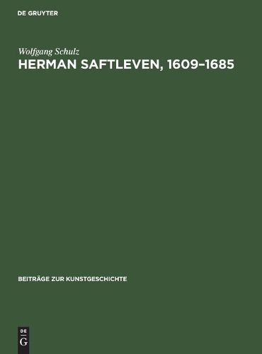 Cover image for Herman Saftleven, 1609-1685: Leben Und Werke. Mit Einem Kritischen Katalog Der Gemalde Und Zeichnungen