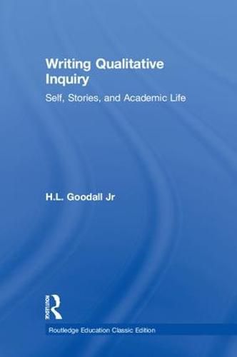Writing Qualitative Inquiry: Self, Stories, and Academic Life: Classic Edition