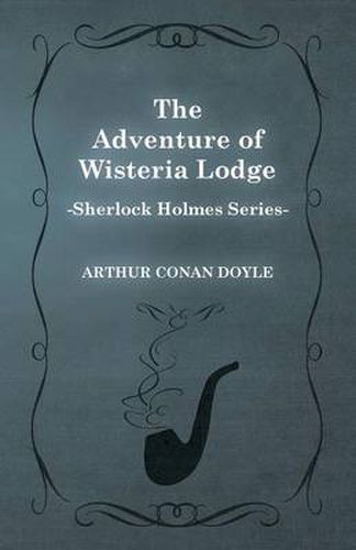 Cover image for The Adventure of Wisteria Lodge (Sherlock Holmes Series)