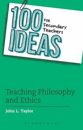 Cover image for 100 Ideas for Secondary Teachers: Teaching Philosophy and Ethics