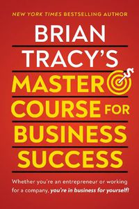 Cover image for Brian Tracy's Master Course For Business Success