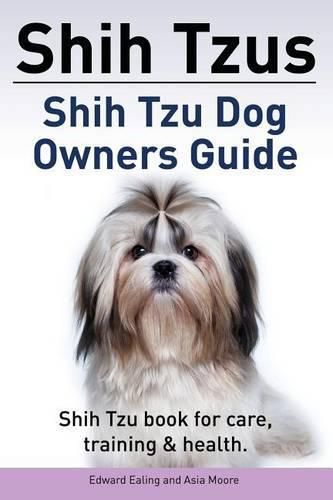 Cover image for Shih Tzus Shih Tzu dog owners guide. Shih Tzu book for care, training & health.