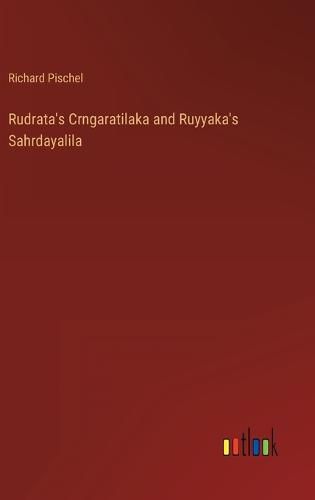 Rudrata's Crngaratilaka and Ruyyaka's Sahrdayalila