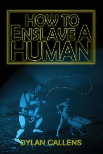 Cover image for How to Enslave a Human