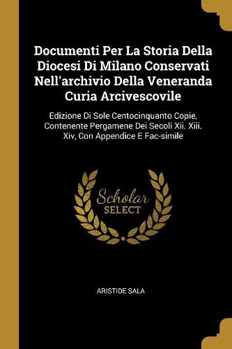 Cover image for Documenti Per La Storia Della Diocesi Di Milano Conservati Nell'archivio Della Veneranda Curia Arcivescovile