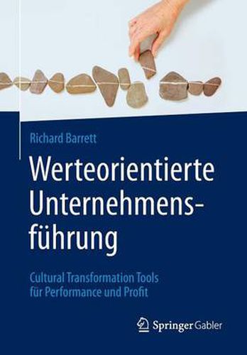 Werteorientierte Unternehmensfuhrung: Cultural Transformation Tools fur Performance und Profit