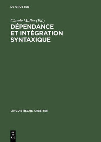 Cover image for Dependance Et Integration Syntaxique: Subordination, Coordination, Connexion