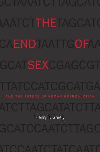 Cover image for The End of Sex and the Future of Human Reproduction