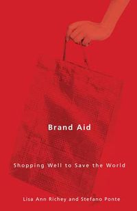 Cover image for Brand Aid: Shopping Well to Save the World