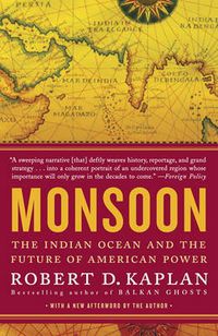 Cover image for Monsoon: The Indian Ocean and the Future of American Power