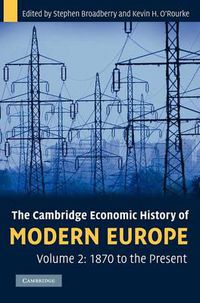 Cover image for The Cambridge Economic History of Modern Europe: Volume 2, 1870 to the Present