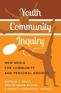 Cover image for Youth Community Inquiry: New Media for Community and Personal Growth