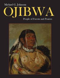 Cover image for Ojibwa: People of Forests and Prairies