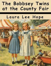 Cover image for The Bobbsey Twins at the County Fair