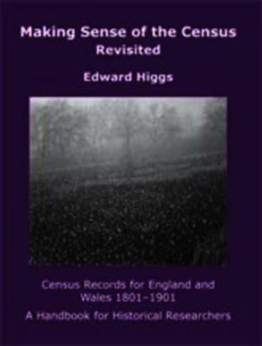 Cover image for Making Sense of the Census Revisited: Census Records for England and Wales,1801-1901. A Handbook for Historical Researchers