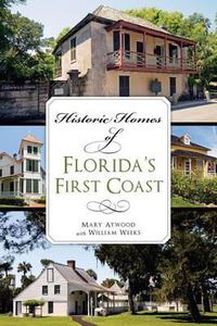 Cover image for Historic Homes of Florida's First Coast