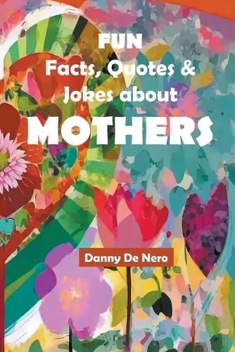 Cover image for Fun Facts, Quotes and Jokes about Mothers