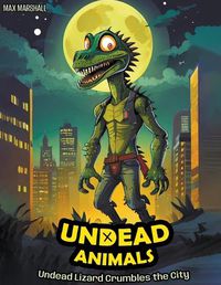 Cover image for Undead Lizard Crumbles the City