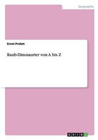 Cover image for Raub-Dinosaurier von A bis Z