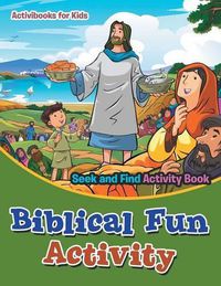 Cover image for Biblical Fun Activity Seek and Find Activity Book