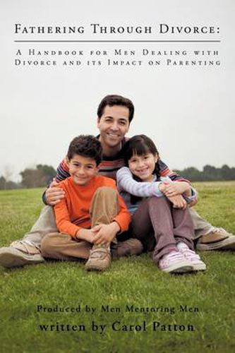 Cover image for Fathering Through Divorce: A Handbook for Men Dealing with Divorce and Its Impact on Parenting