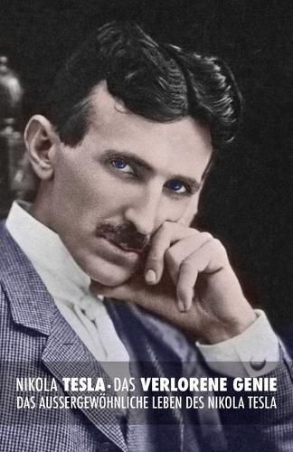 Das Verlorene Genie: das Aussergewoehnliche Leben des Nikola Tesla