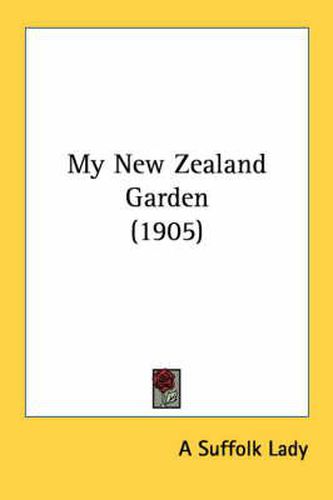 Cover image for My New Zealand Garden (1905)