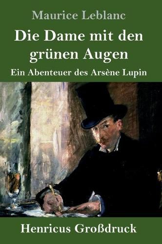 Cover image for Die Dame mit den grunen Augen (Grossdruck): Ein Abenteuer des Arsene Lupin