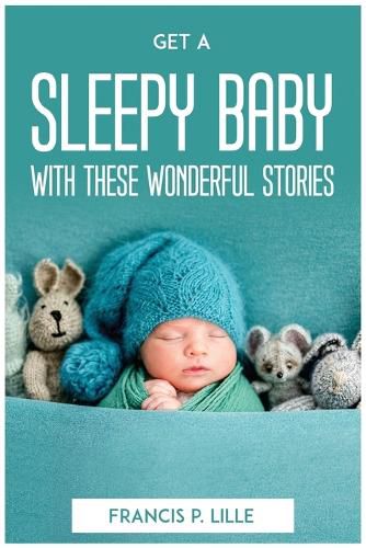 Cover image for Get a Sleepy Baby with These Wonderful Stories