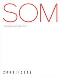 Cover image for SOM: Works by Skidmore, Owings & Merrill, 20092019