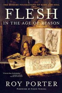 Cover image for Flesh in the Age of Reason: The Modern Foundations of Body and Soul